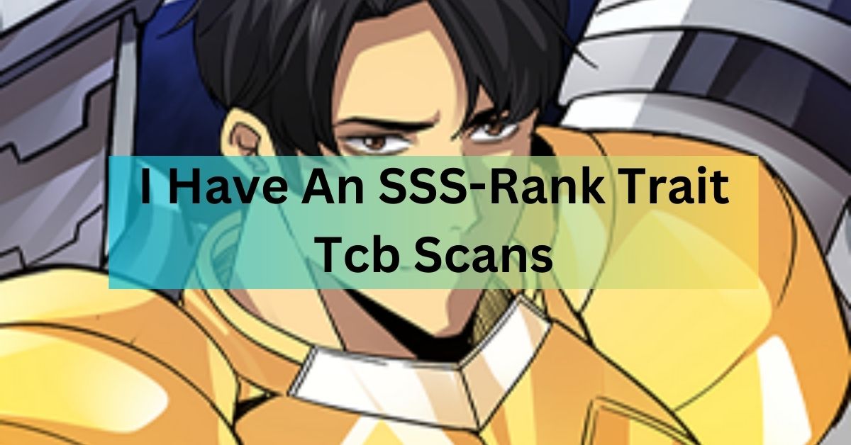 I Have An SSS-Rank Trait Tcb Scans