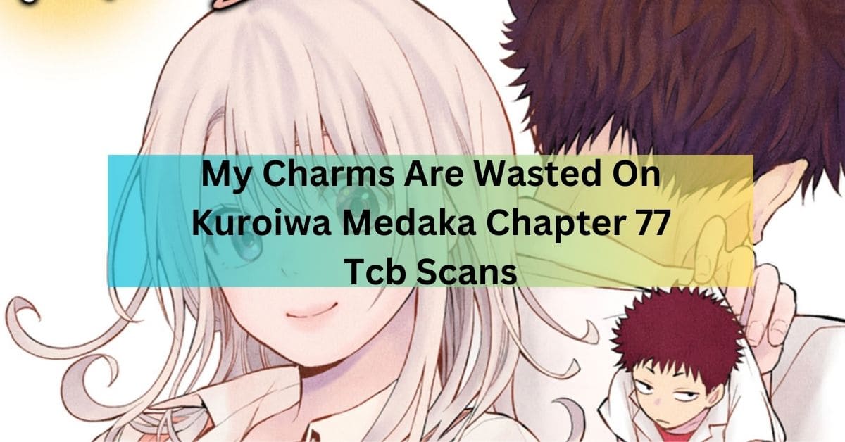 my charms are wasted on kuroiwa medaka chapter 77 tcb scans