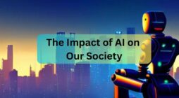 The Impact of AI on Our Society