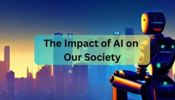 The Impact of AI on Our Society