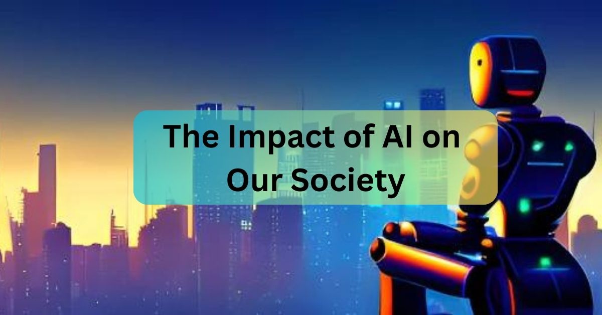 The Impact of AI on Our Society