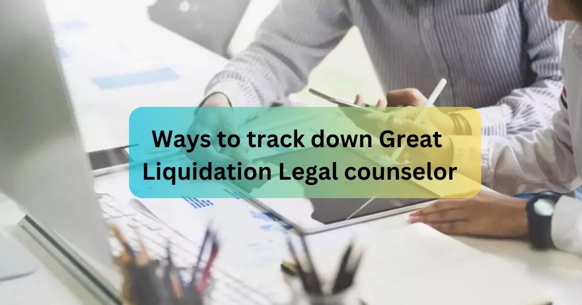Ways to track down Great Liquidation Legal counselor