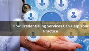 How Credentialing Services Can Help Your Practice