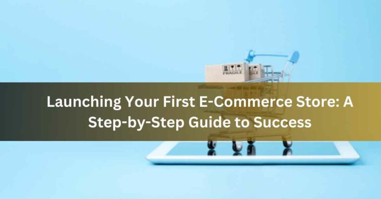 Launching Your First E-Commerce Store