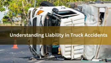 Understanding Liability in Truck Accidents