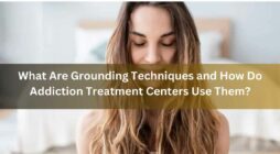 What Are Grounding Techniques and How Do Addiction Treatment Centers Use Them
