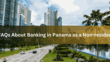 FAQs About Banking in Panama as a Non-resident