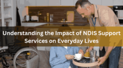 Understanding the Impact of NDIS Support Services on Everyday Lives