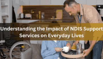 Understanding the Impact of NDIS Support Services on Everyday Lives