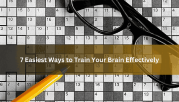 7 Easiest Ways to Train Your Brain Effectively