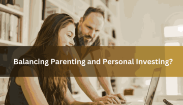 Balancing Parenting and Personal Investing