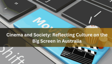 Cinema and Society Reflecting Culture on the Big Screen in Australia