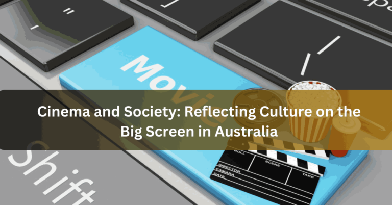 Cinema and Society Reflecting Culture on the Big Screen in Australia