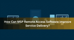 How Can MSP Remote Access Software Improve Service Delivery