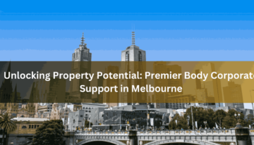Unlocking Property Potential Premier Body Corporate Support in Melbourne