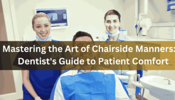 Mastering the Art of Chairside Manners